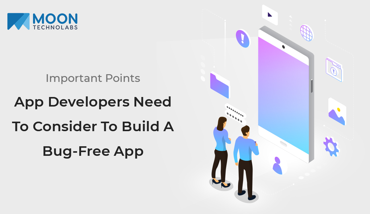Important-Points-App-Developers-Need-To-Consider-To-Build-A-Bug-Free-App