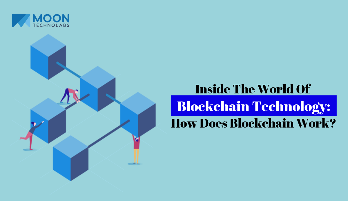 Inside The World Of Blockchain Technology: How Does Blockchain Work?
