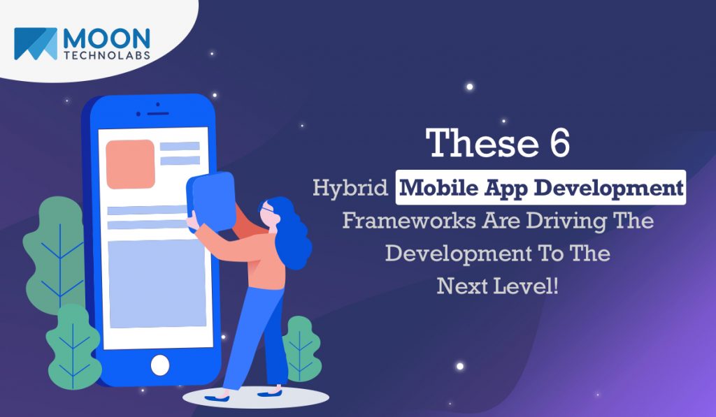 Worthy Hybrid Mobile App Development Frameworks
