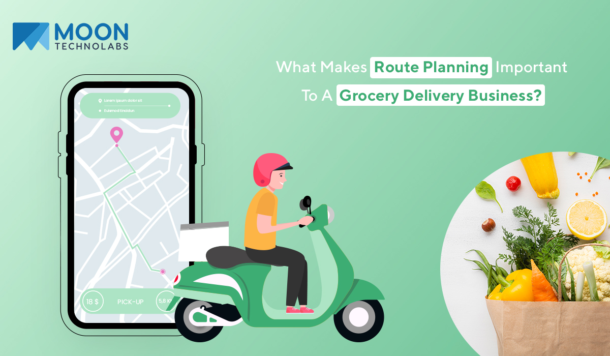 What Makes Route Planning Important To A Grocery Delivery Business?
