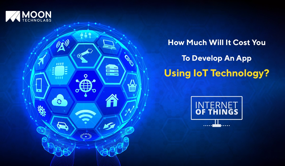 Cost To Develop An App Using IoT Technology