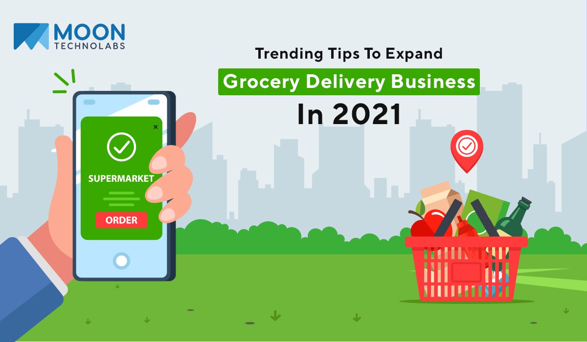 Secret Tips To Grow Your Online Grocery Business In 2021 Moon Technolabs