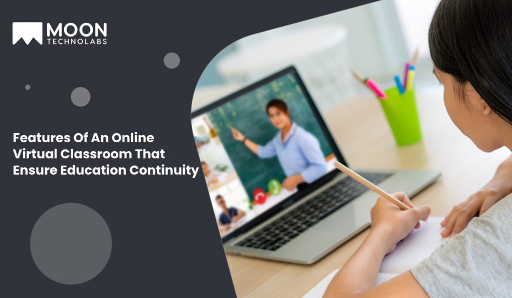 Features Of An Online Virtual Classroom That Ensure Education Continuity